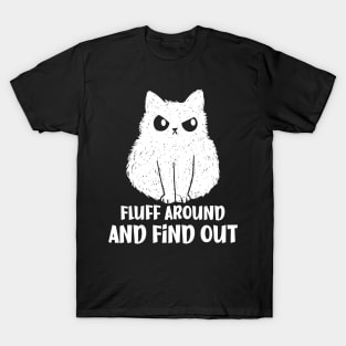 Fluff Around and Find Out Funny Cat T-Shirt